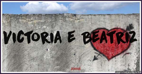 Victoria e Beatriz