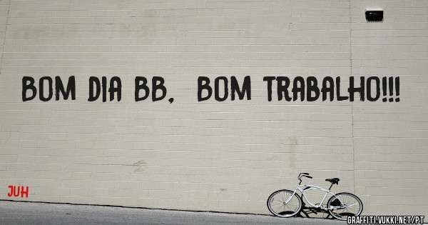 Bom dia BB,  Bom trabalho!!!