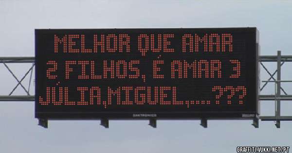 Melhor que amar 
2 filhos, é amar 3 
JÚLIA,MIGUEL,....???