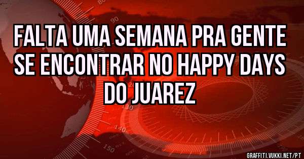 Falta uma semana pra gente se encontrar no Happy Days do Juarez