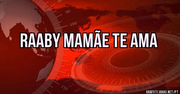 RAABY MAMÃE TE AMA 