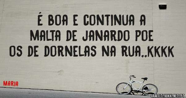 É boa e continua a malta de janardo poe os de dornelas na rua,,kkkk