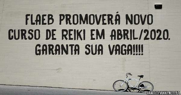 FLAEB promoverá novo curso de Reiki em Abril/2020.
Garanta sua vaga!!!!