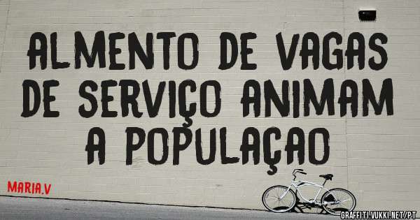 almento de vagas de serviço animam a populaçao