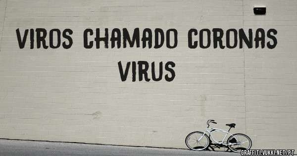 viros chamado coronas virus