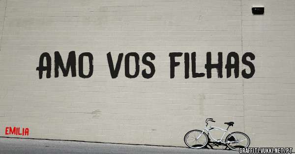Amo vos filhas