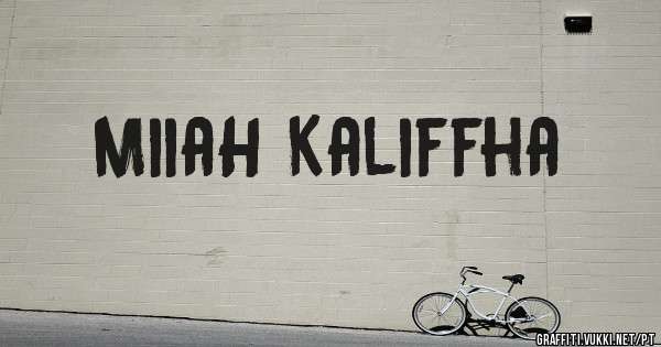 MiiaH Kaliffha