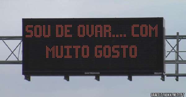 Sou de Ovar.... Com muito gosto