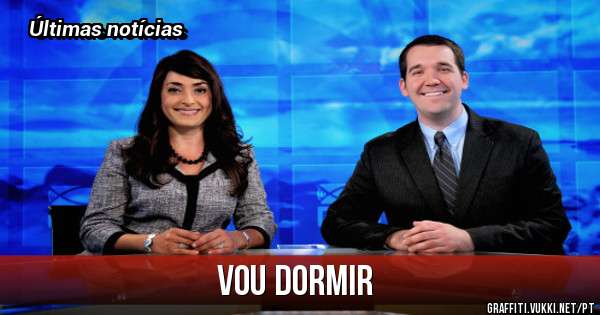 Vou dormir 