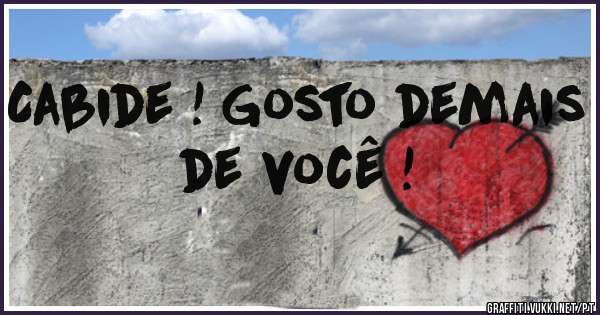 Cabide ! Gosto demais de você !