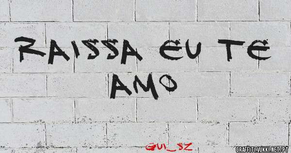 RAISSA EU TE AMO 