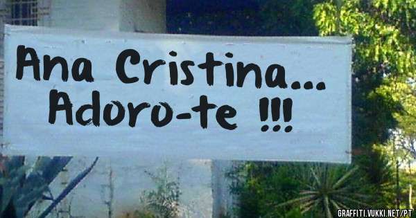Ana Cristina...

Adoro-te !!!