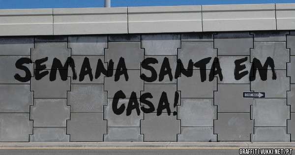 Semana Santa em casa!