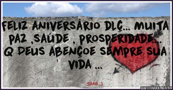 Feliz aniversário dlç... Muita paz ,saúde , prosperidade.... 
Q Deus abençoe sempre sua vida ...