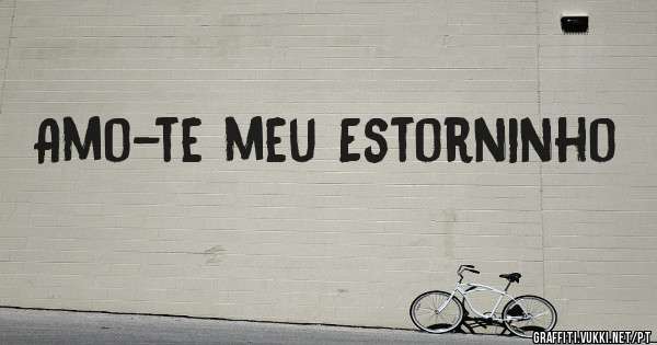 Amo-te meu Estorninho