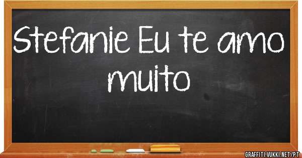 Stefanie Eu te amo muito