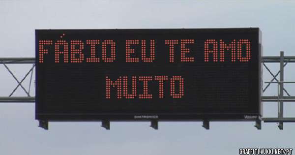 Fábio eu te amo muito

