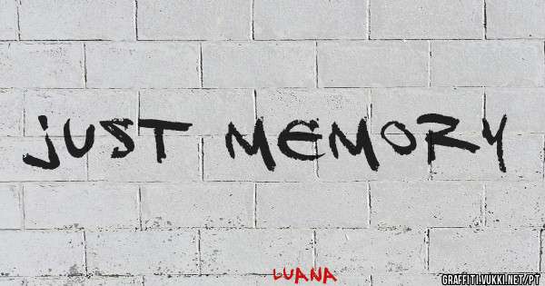 just memory