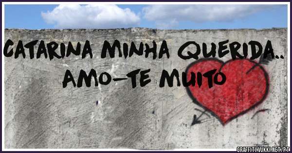 Catarina minha querida.. Amo-te muito