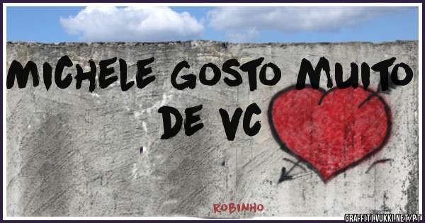 Michele gosto muito de vc 