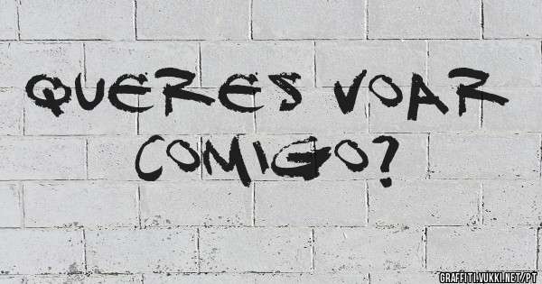 Queres voar comigo?