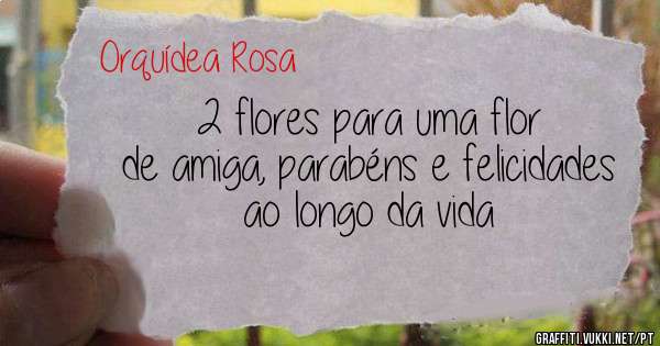 2 flores para uma flor de amiga, parabéns e felicidades ao longo da vida