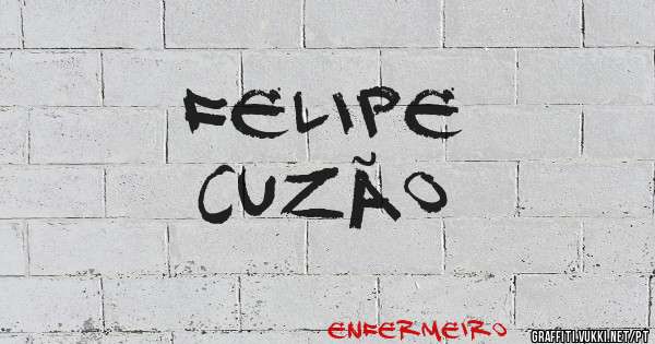 Felipe 
cuzão