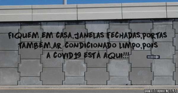 Fiquem em casa,janelas fechadas,portas também,ar condicionado limpo,pois a covid19 está aqui!!!