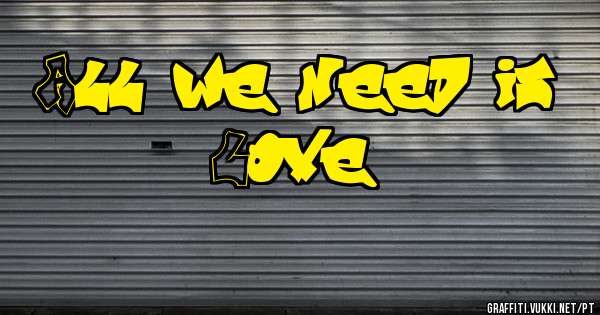 All we need is Love