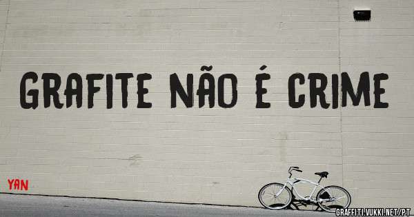 Grafite não é crime 