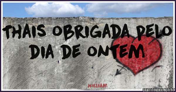 Thais obrigada pelo dia de ontem 
