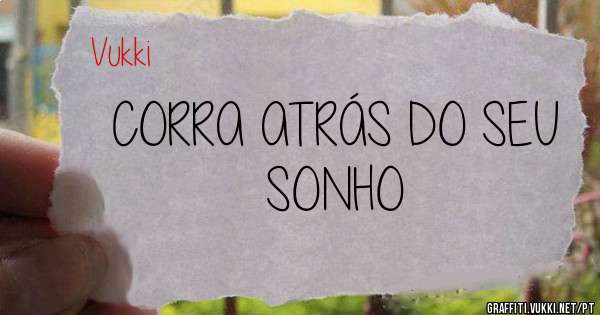 CORRA ATRÁS DO SEU SONHO