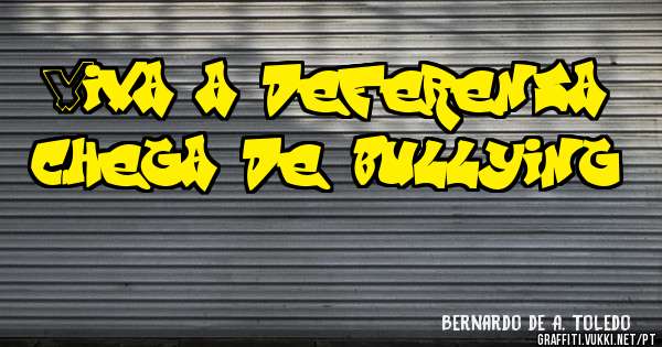 Viva a deferensa chega de bullying 
