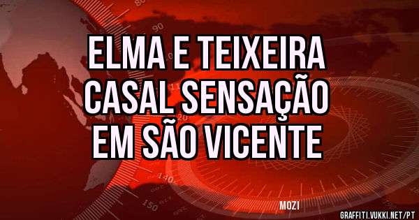 Elma e Teixeira
Casal Sensação
Em São Vicente
