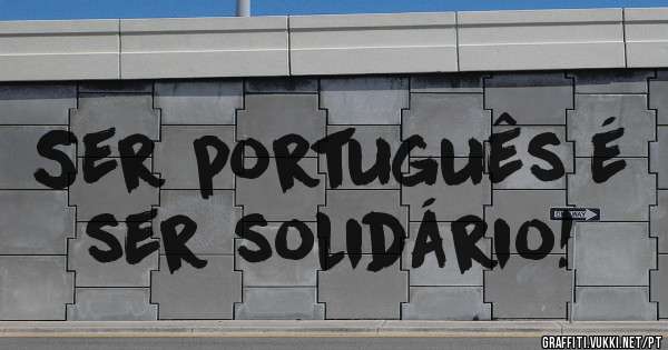 Ser português é ser solidário!