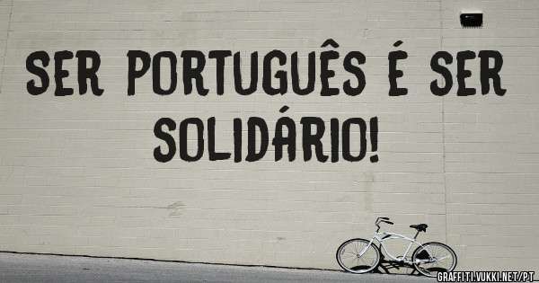 Ser português é ser solidário!
