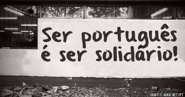 Ser português é ser solidário!