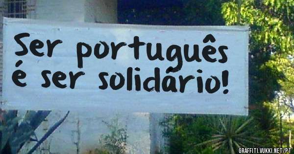Ser português é ser solidário!