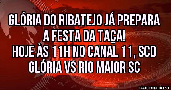 Glória do Ribatejo já prepara a festa da Taça!
Hoje às 11h no canal 11, SCD Glória vs Rio Maior SC