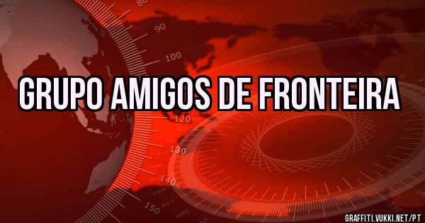 Grupo Amigos de Fronteira
   