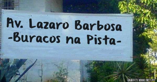 Av. Lazaro Barbosa -Buracos na Pista-