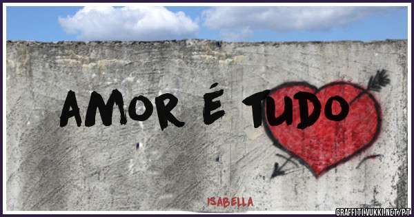 amor é tudo