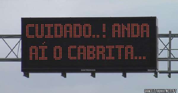 Cuidado..! Anda aí o Cabrita...