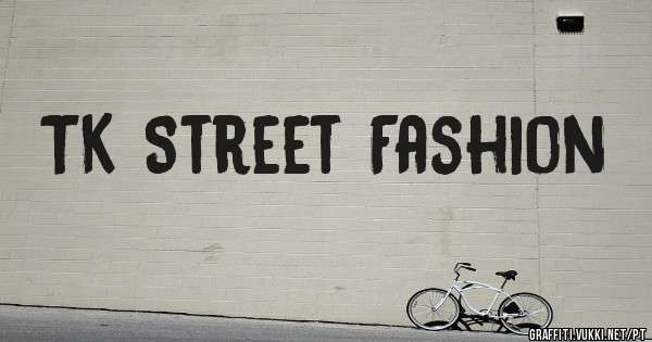 TK Street Fashion