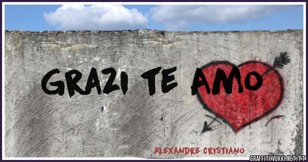 Grazi te Amo