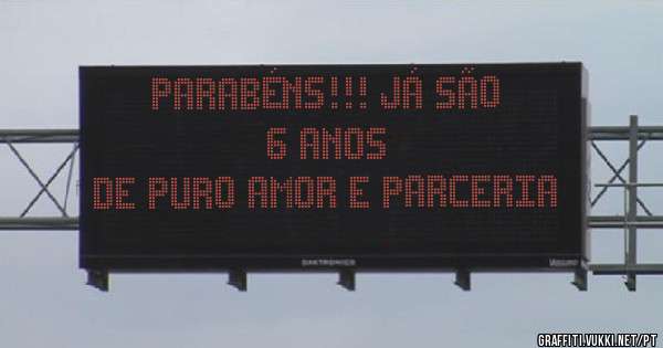 Parabéns!!! Já são  6 anos 
de puro amor e parceria 