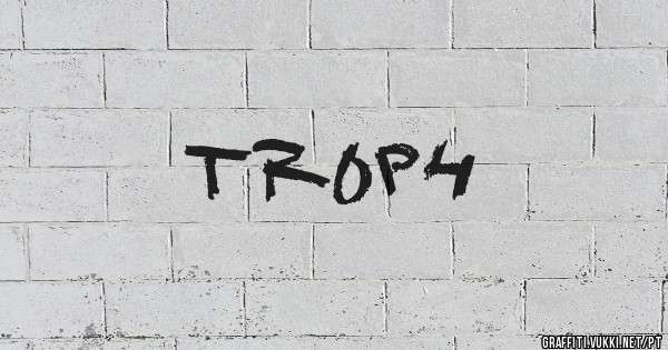 TR0P4