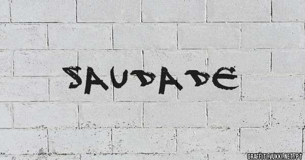 SAUDADE