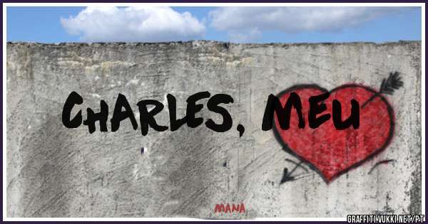 CHARLES, meu