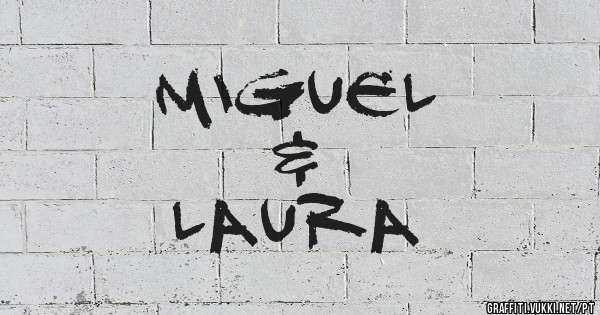 Miguel
&
Laura
